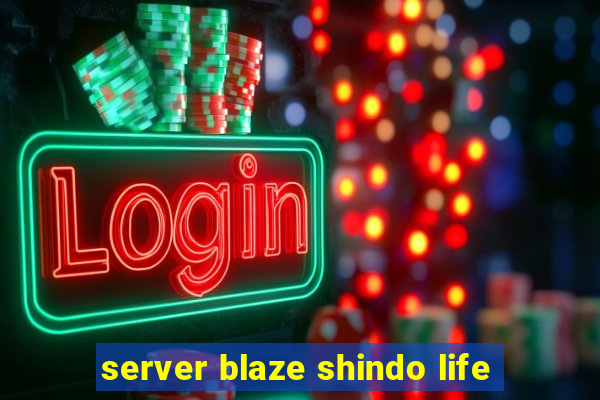 server blaze shindo life